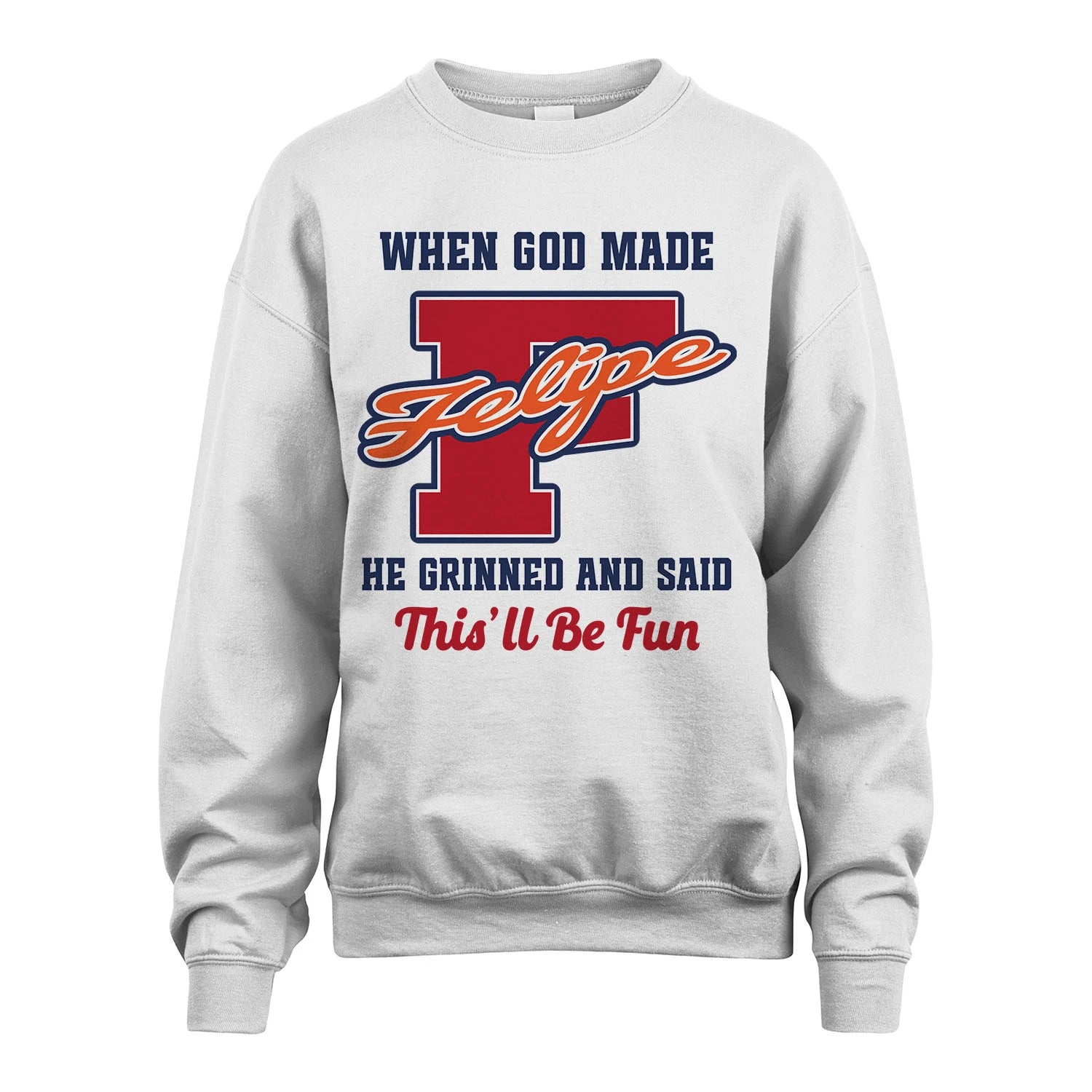God Made Your Name Custom Shirt FELIPE M1-16