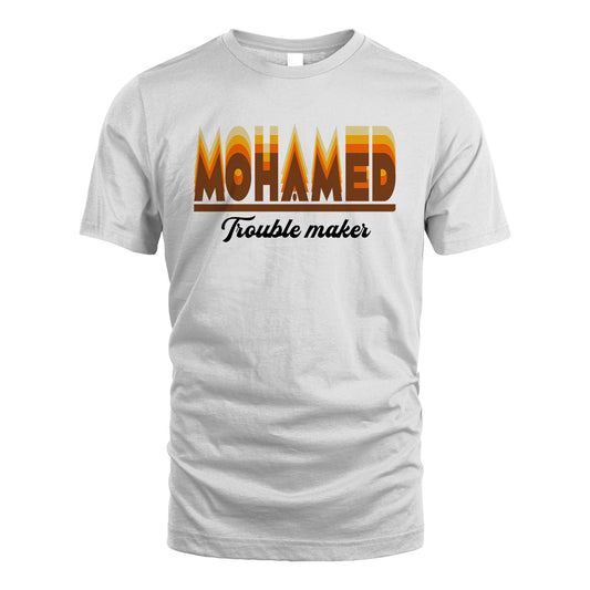 Your Name Trouble Maker Funny Shirt MOHAMED M1-34