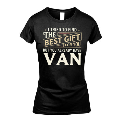 I Tried To Find The Best Gift For You Shirt VAN M1-3
