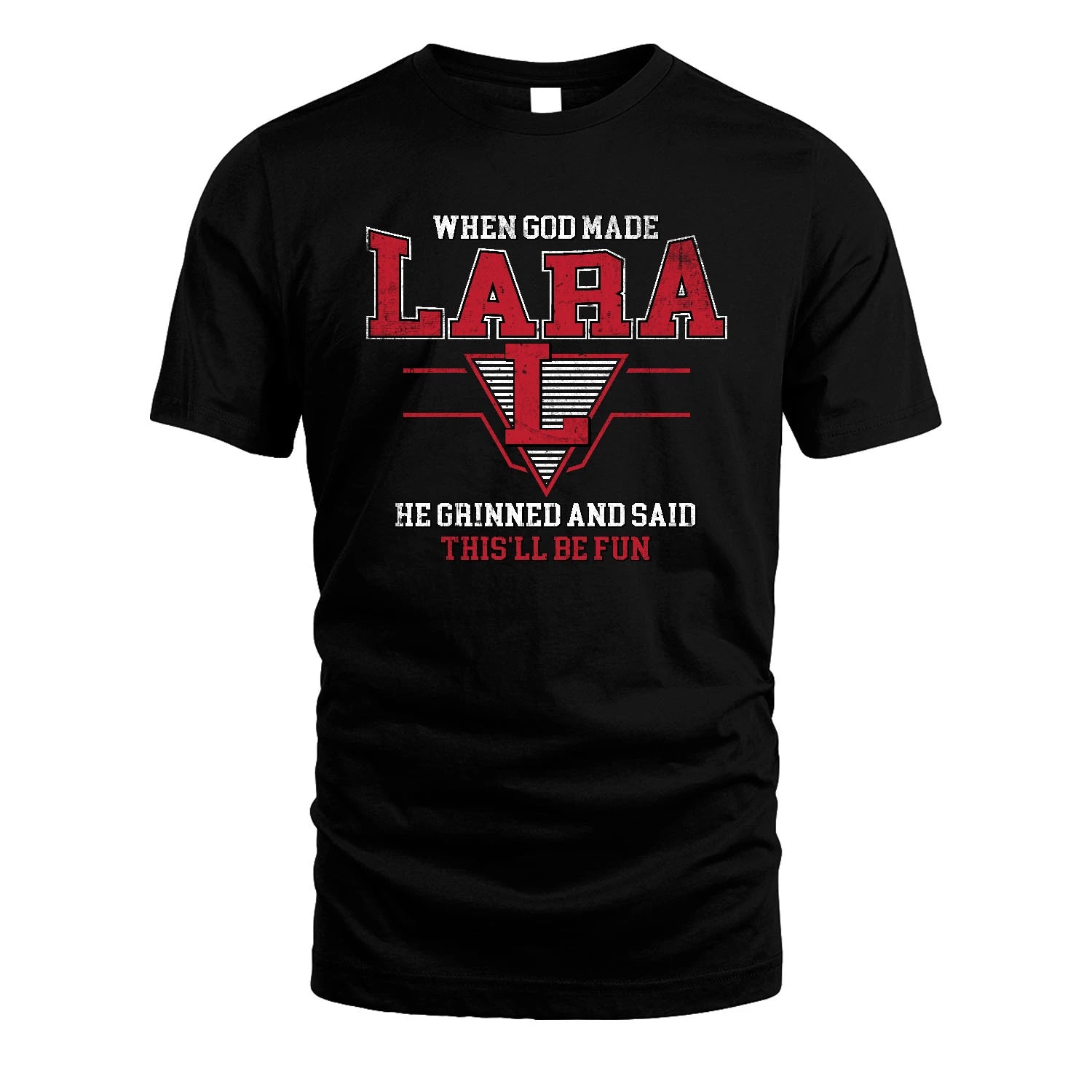 When God Made Your Name He Grinned And Said This'll Be Fun Baseball Shirt LARA M1-29