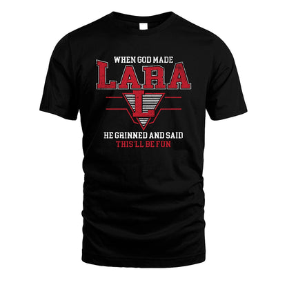 When God Made Your Name He Grinned And Said This'll Be Fun Baseball Shirt LARA M1-29
