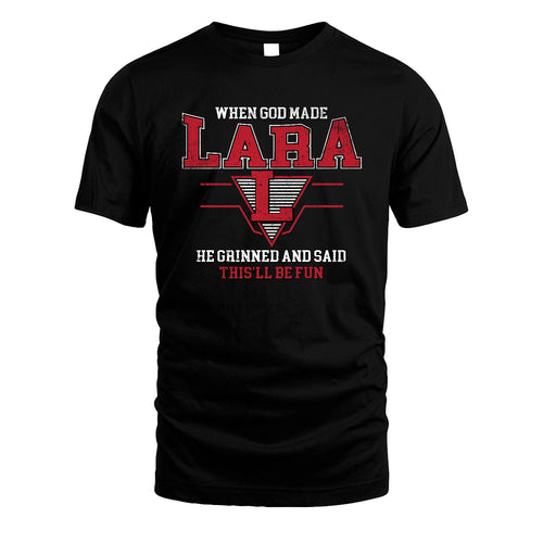 When God Made Your Name He Grinned And Said This'll Be Fun Baseball Shirt LARA M1-29