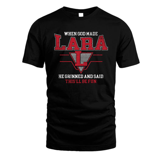 When God Made Your Name He Grinned And Said This'll Be Fun Baseball Shirt LARA M1-29