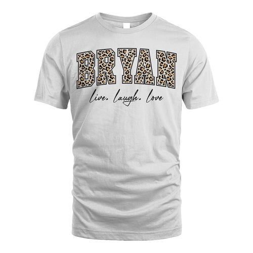 Live Laugh Love Custom Name With Leopard Pattern Shirt BRYAN M1-13