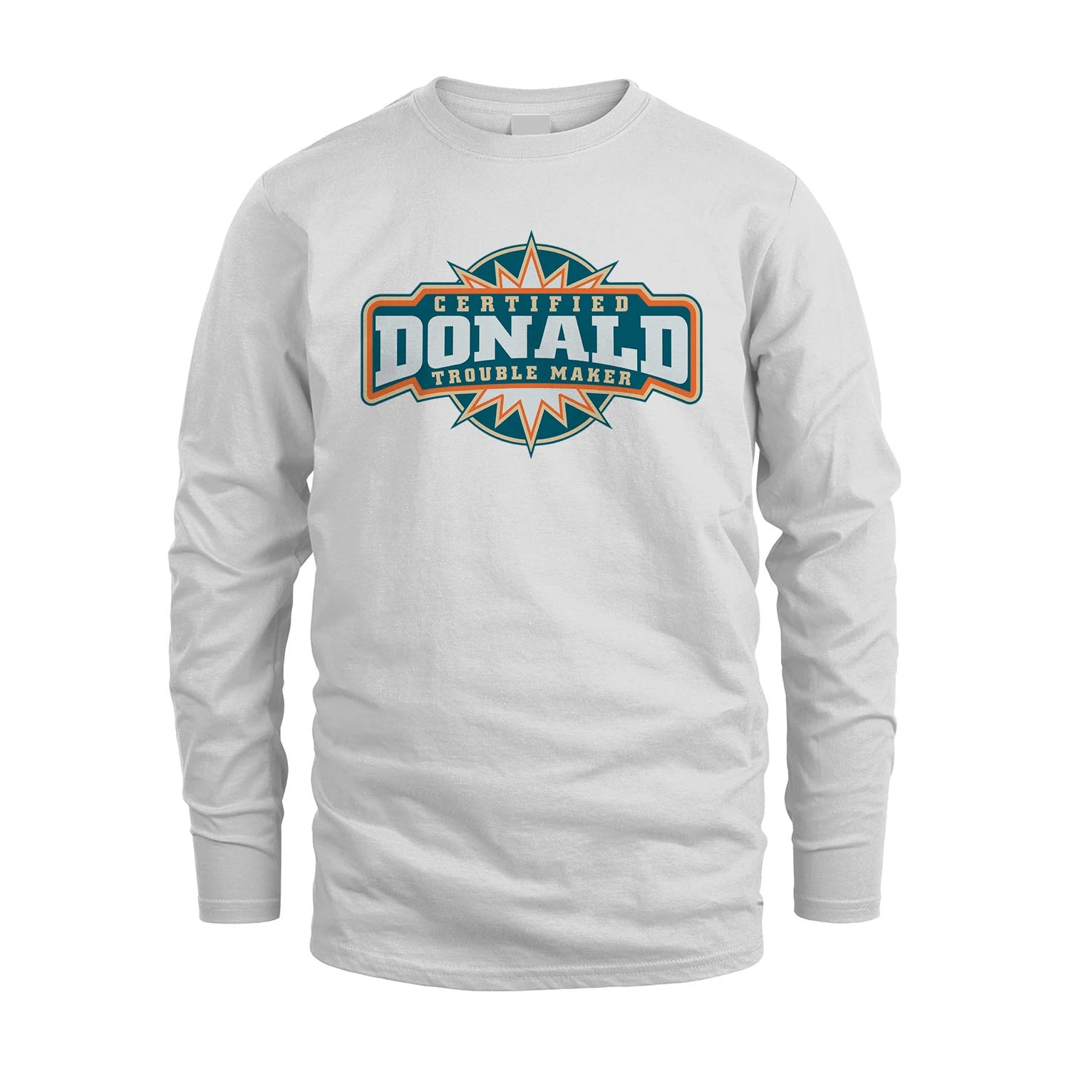 Certified Your Name Trouble Maker Shirt DONALD M1-36