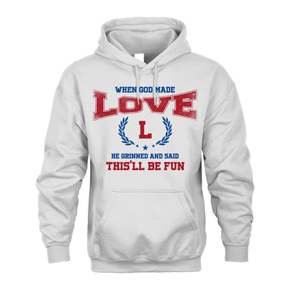When God Made He Grinned And Said This'll Be Fun Shirt LOVE M1-12