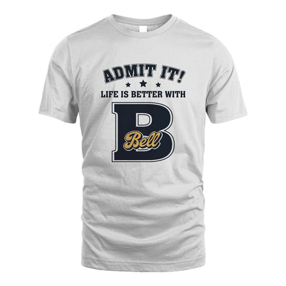 Life Is Better With Your Name Shirt BELL M1-17