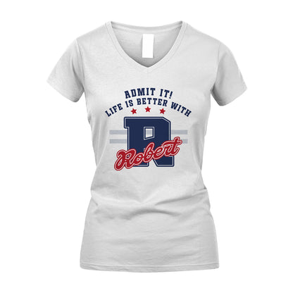 Admit It Life Is Better With Your Name Custom Shirt ROBERT M1-20