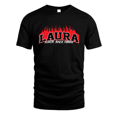 Never Back Down Your Name With Fire Shirt LAURA M1-37