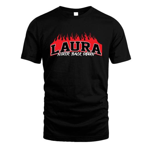 Never Back Down Your Name With Fire Shirt LAURA M1-37