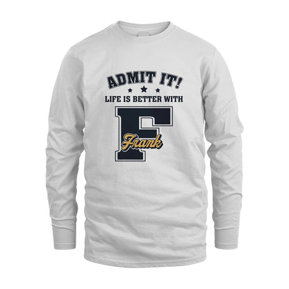 Life Is Better With Your Name Shirt FRANK M1-17