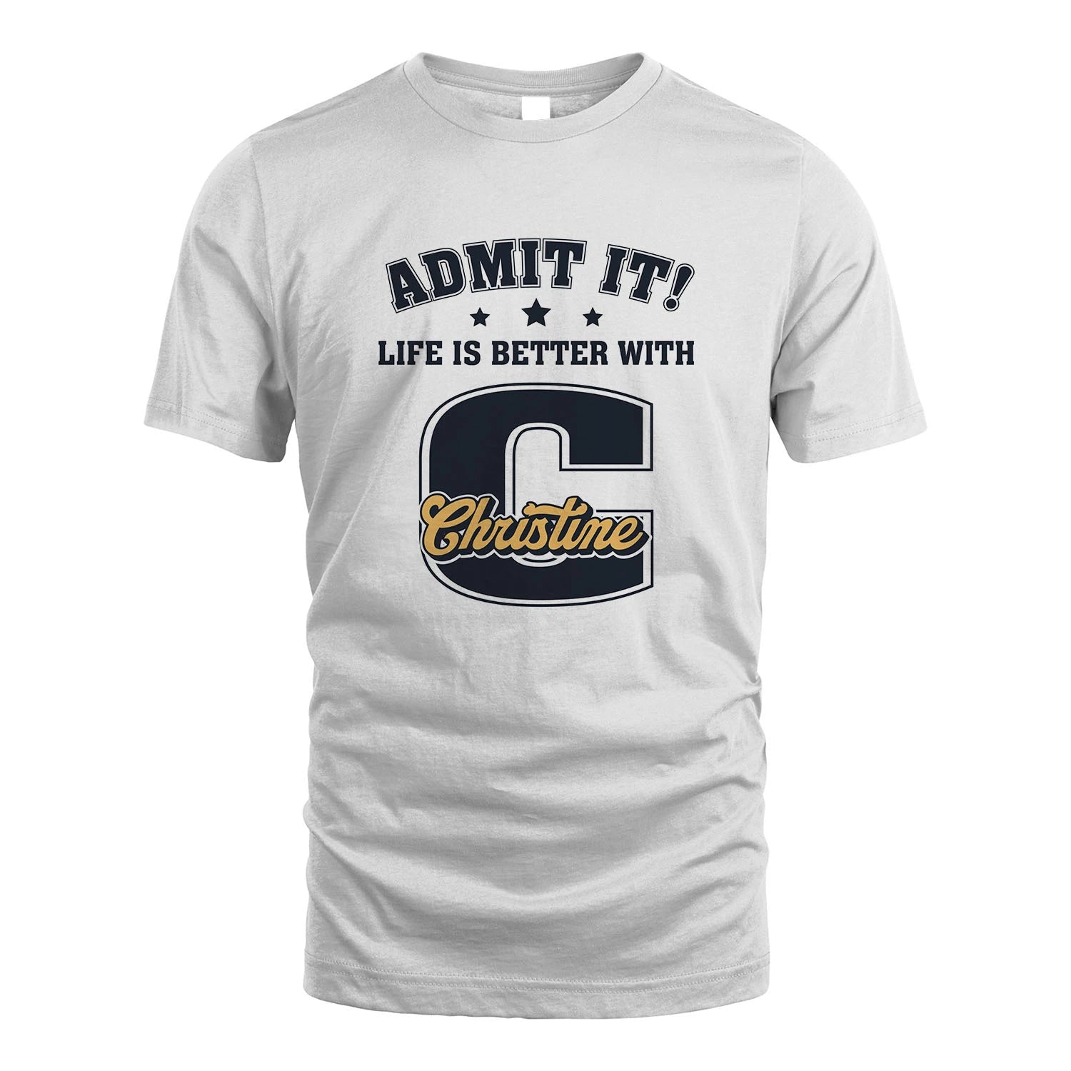 Life Is Better With Your Name Shirt CHRISTINE M1-17