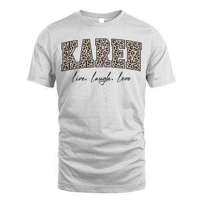 Live Laugh Love Custom Name With Leopard Pattern Shirt KAREN M1-13