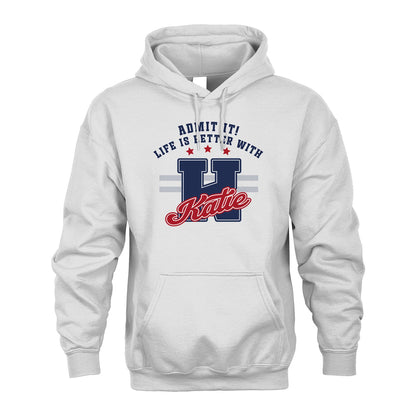 Admit It Life Is Better With Your Name Custom Shirt KATIE M1-20