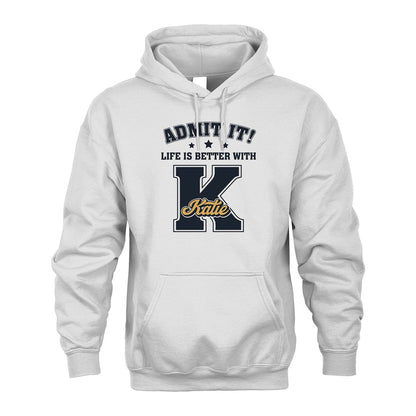 Life Is Better With Your Name Shirt KATIE M1-17