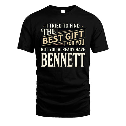 I Tried To Find The Best Gift For You Shirt BENNETT M1-3