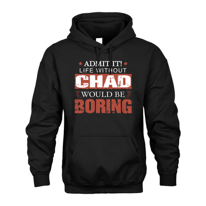 Admit It Life Without Your Name Would Be Boring Warning Shirt CHAD M1-44