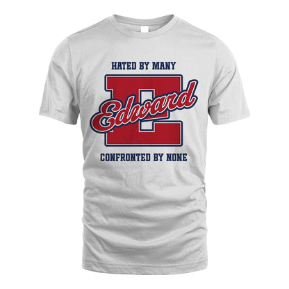 Hated By Many Confronted By None Personalized Name Shirt EDWARD M1-8