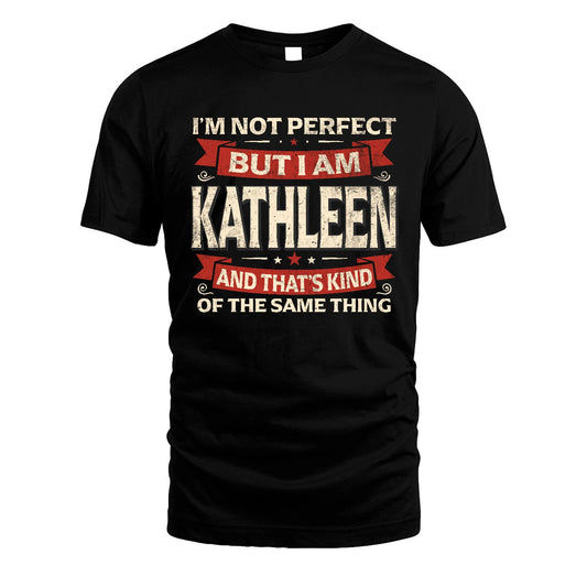 KATHLEEN 13K1-566 I'm Not Perfect But I Am...