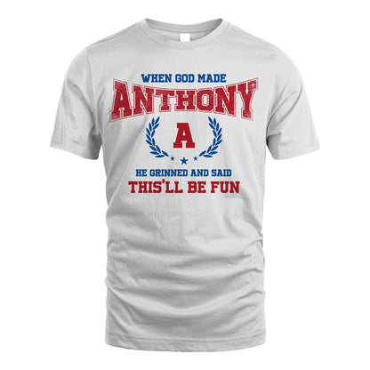 When God Made He Grinned And Said This'll Be Fun Shirt ANTHONY M1-12