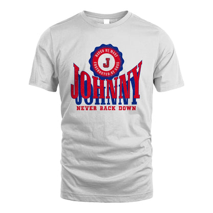 Your Name Never Back Down Shirt JOHNNY M1-33