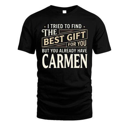 I Tried To Find The Best Gift For You Shirt CARMEN M1-3