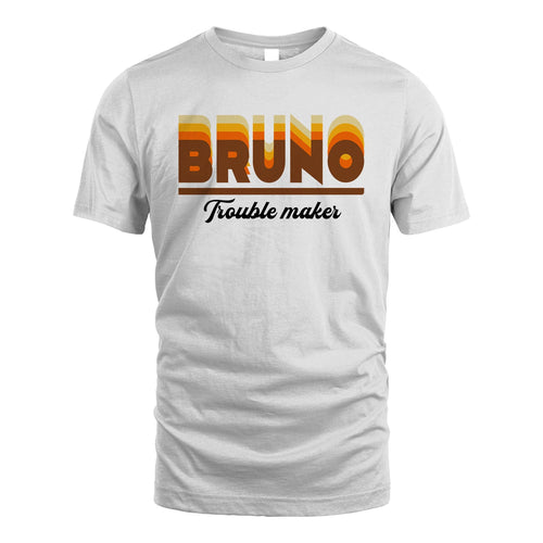 Your Name Trouble Maker Funny Shirt BRUNO M1-34