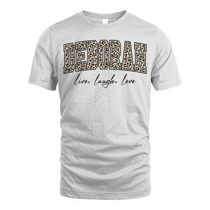 Live Laugh Love Custom Name With Leopard Pattern Shirt DEBORAH M1-13