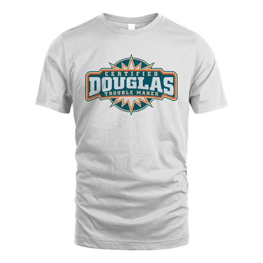 Certified Your Name Trouble Maker Shirt DOUGLAS M1-36