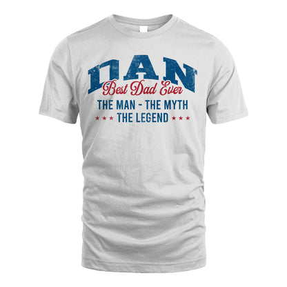 Best Dad Ever The Man The Myth The Legend DAN M1-7