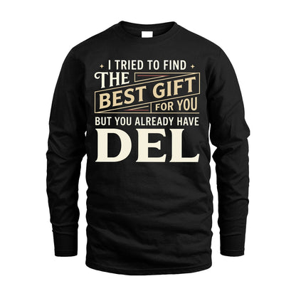 I Tried To Find The Best Gift For You Shirt DEL M1-3