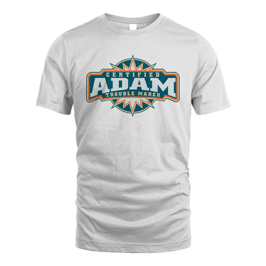 Certified Your Name Trouble Maker Shirt ADAM M1-36