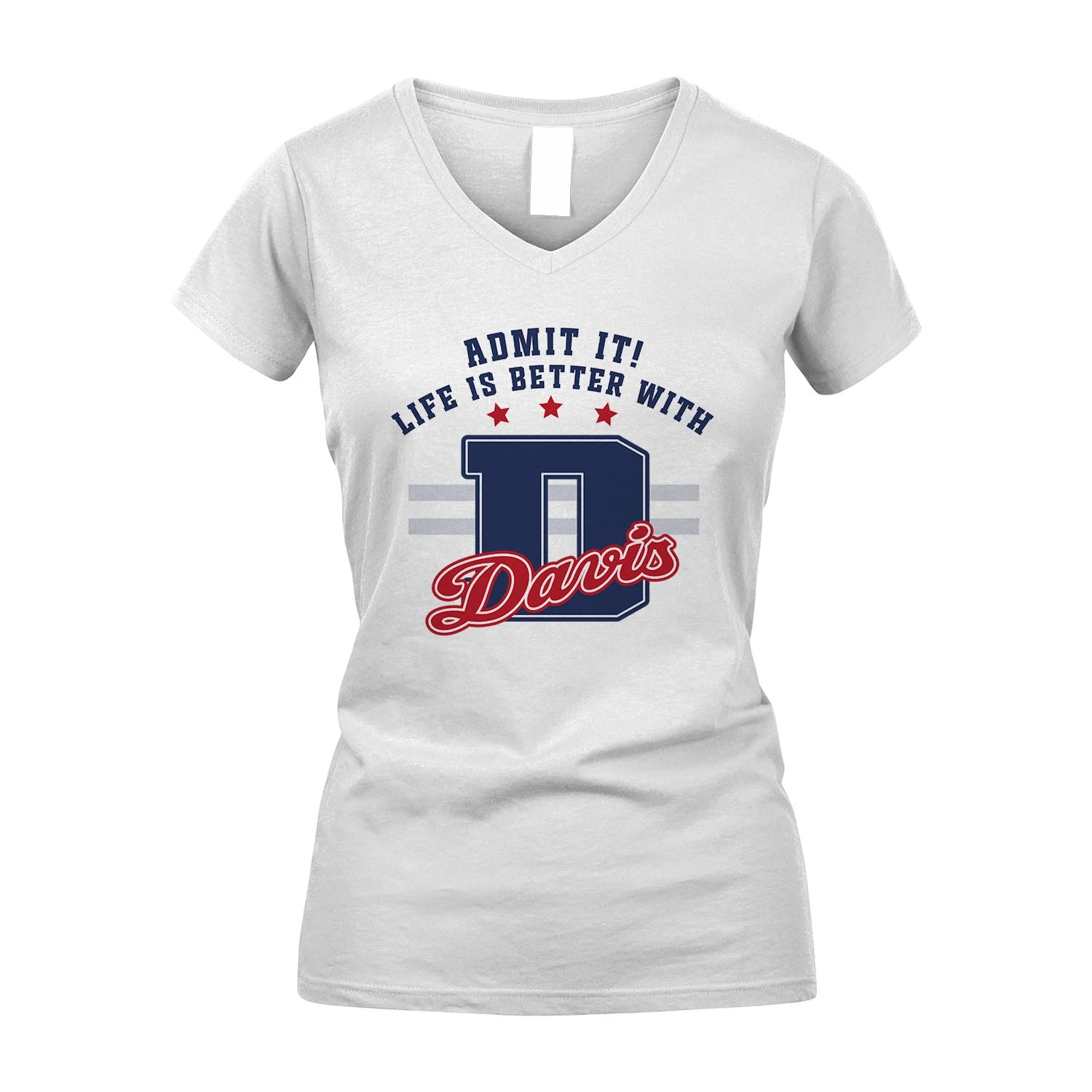 Admit It Life Is Better With Your Name Custom Shirt DAVIS M1-20