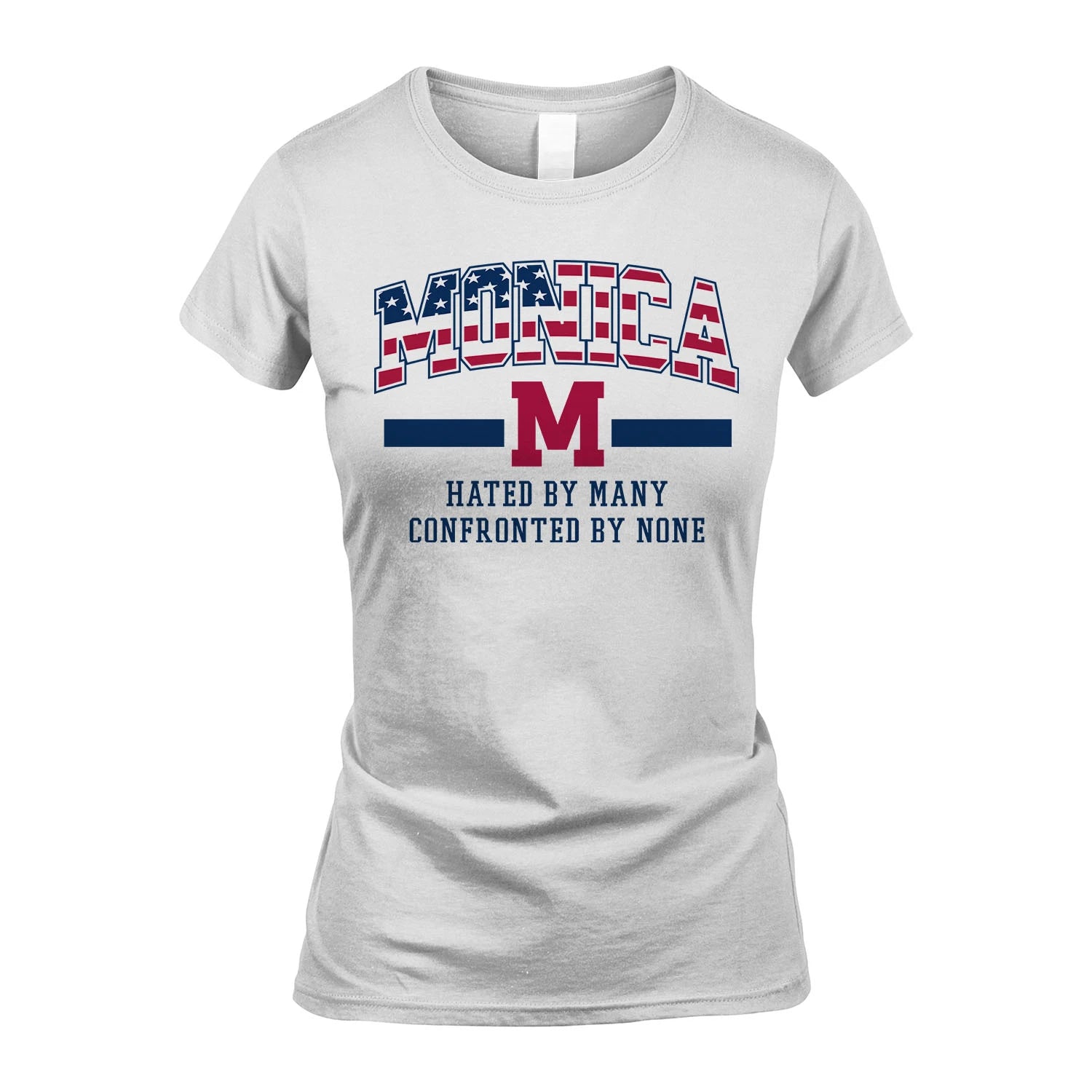 Hated By Many Confronted By None America Shirt MONICA M1-10