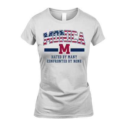 Hated By Many Confronted By None America Shirt MONICA M1-10