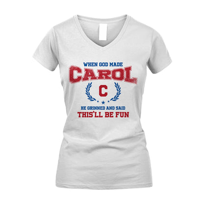 When God Made He Grinned And Said This'll Be Fun Shirt CAROL M1-12