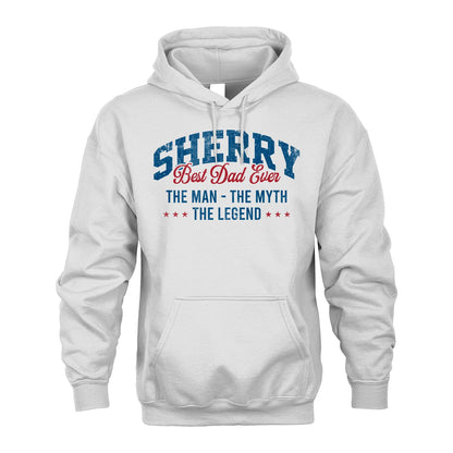 Best Dad Ever The Man The Myth The Legend SHERRY M1-7