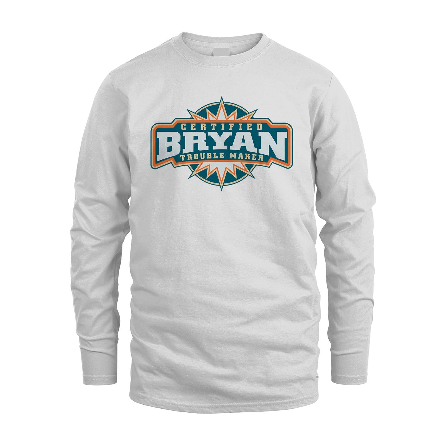 Certified Your Name Trouble Maker Shirt BRYAN M1-36