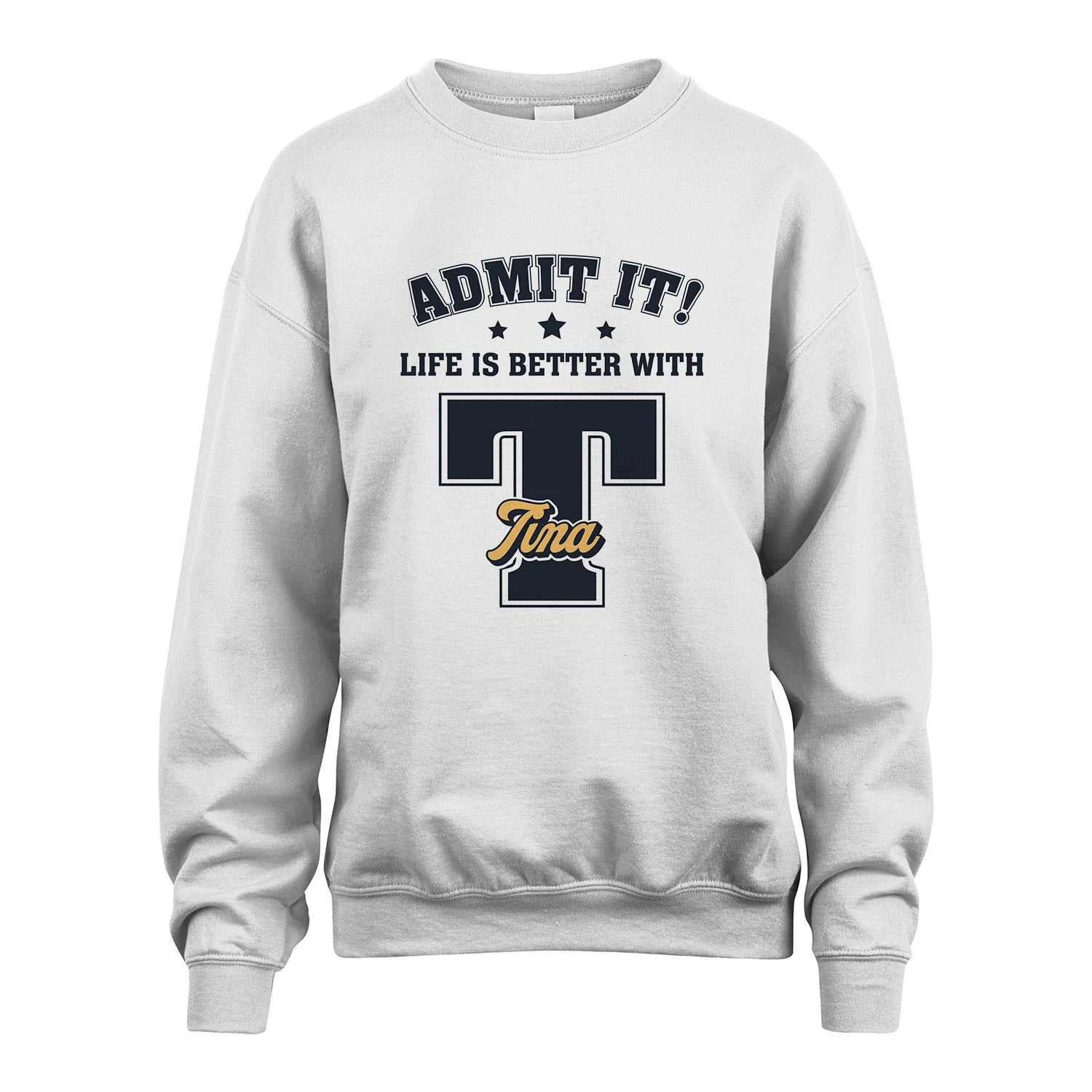 Life Is Better With Your Name Shirt TINA M1-17