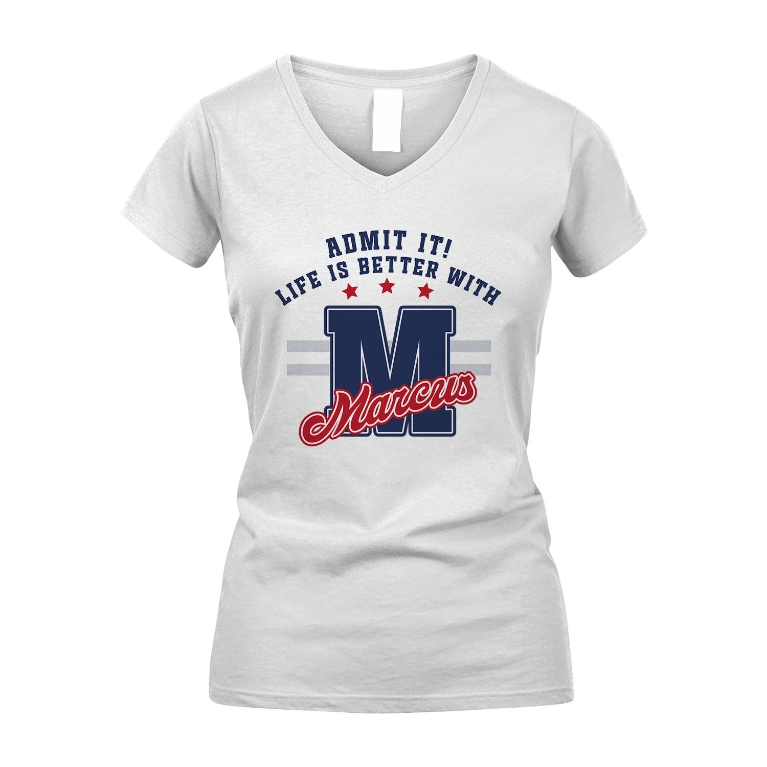 Admit It Life Is Better With Your Name Custom Shirt MARCUS M1-20