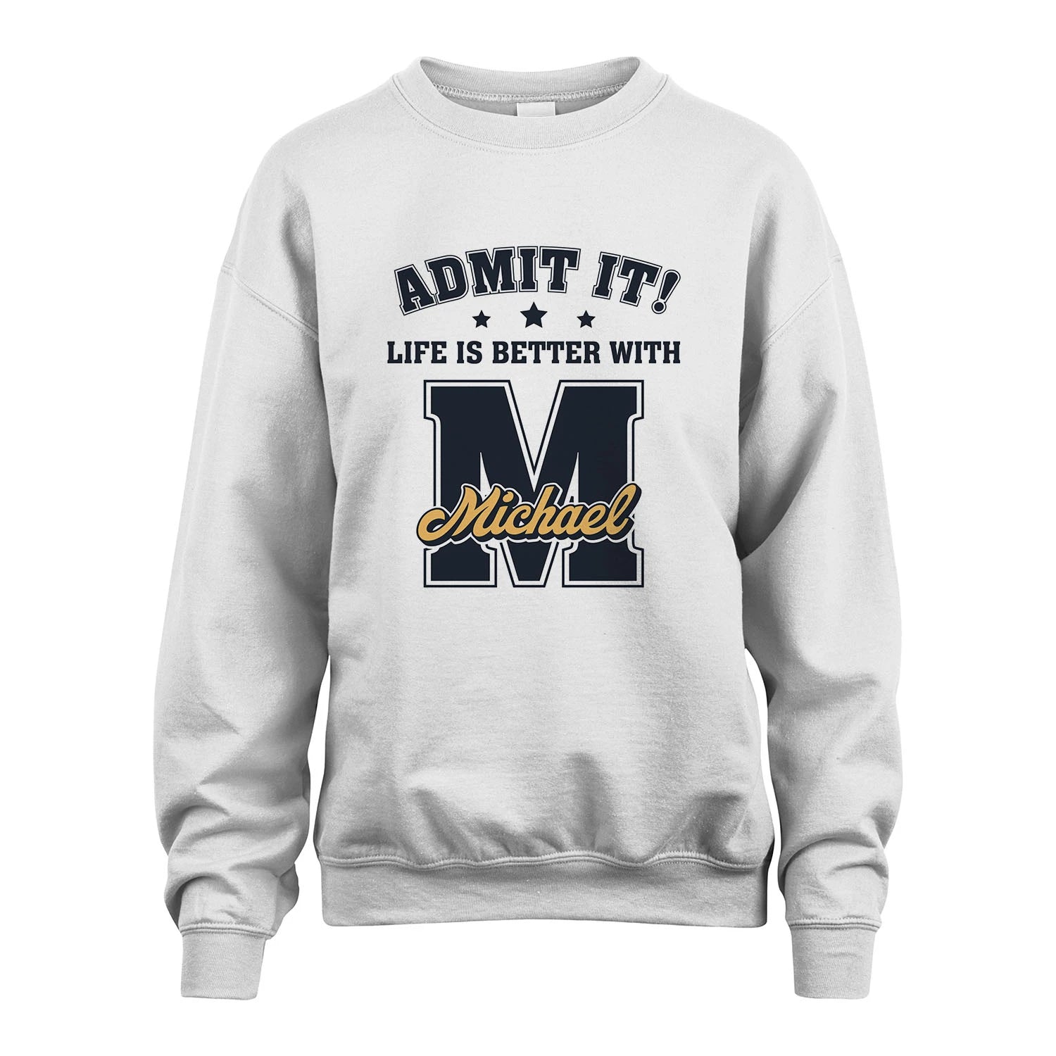 Life Is Better With Your Name Shirt MICHAEL M1-17