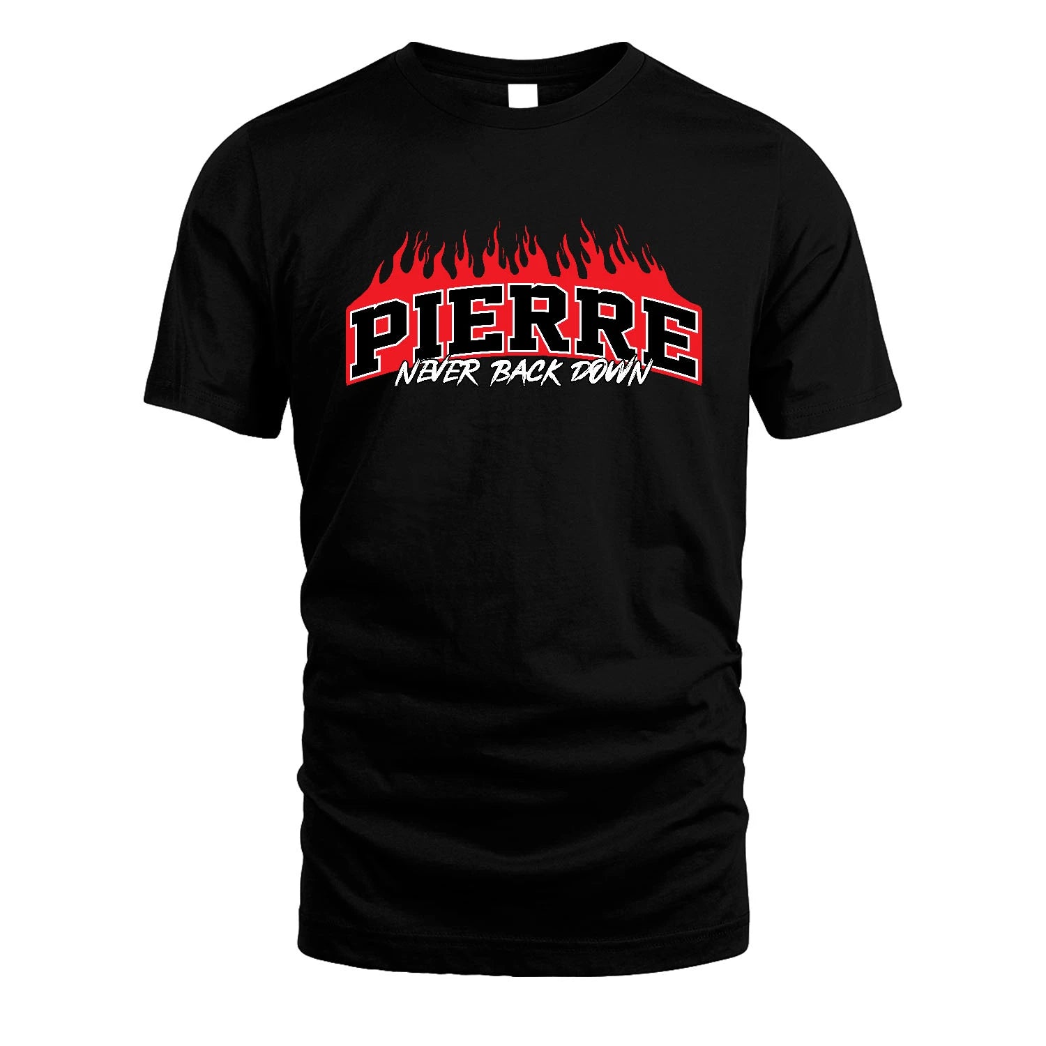 Never Back Down Your Name With Fire Shirt PIERRE M1-37
