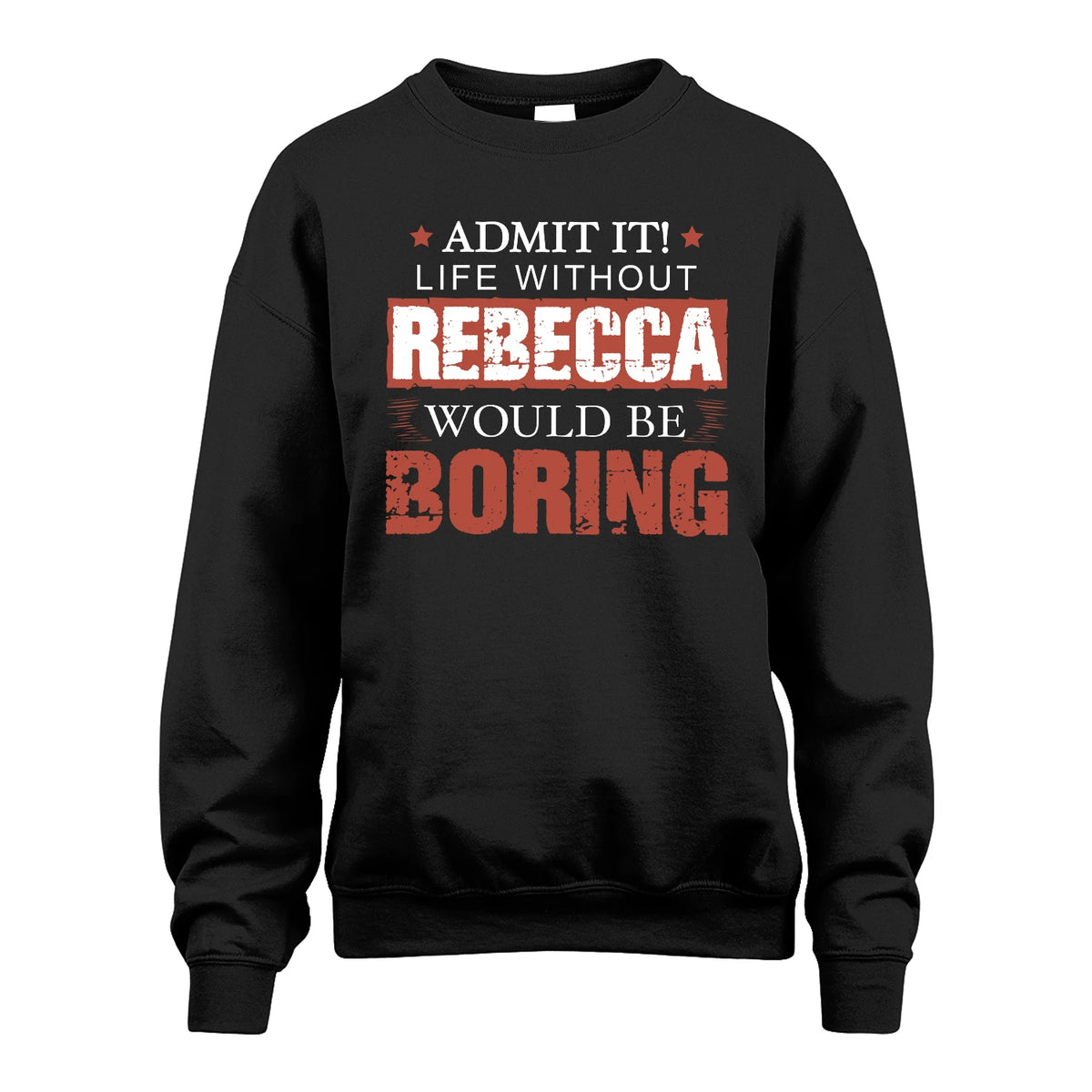 Admit It Life Without Your Name Would Be Boring Warning Shirt REBECCA M1-44