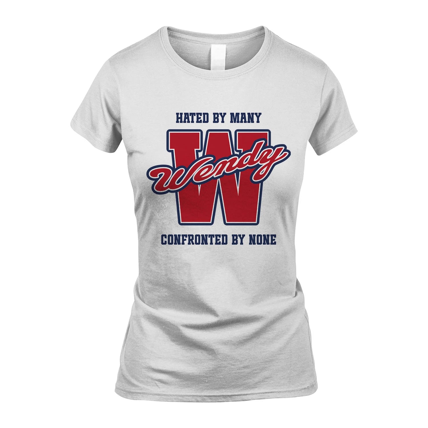 Hated By Many Confronted By None Personalized Name Shirt WENDY M1-8