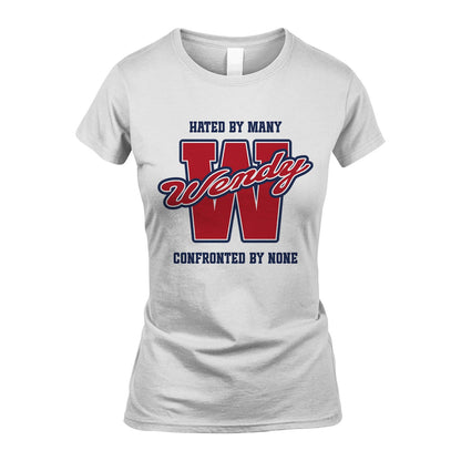Hated By Many Confronted By None Personalized Name Shirt WENDY M1-8