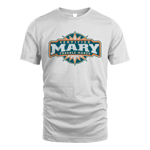 Certified Your Name Trouble Maker Shirt MARY M1-36