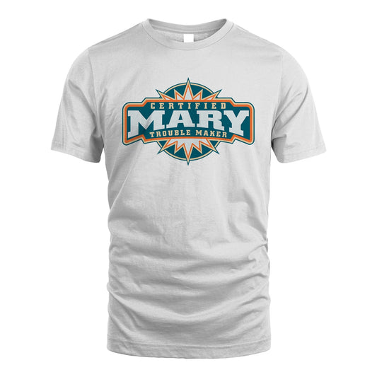 Certified Your Name Trouble Maker Shirt MARY M1-36
