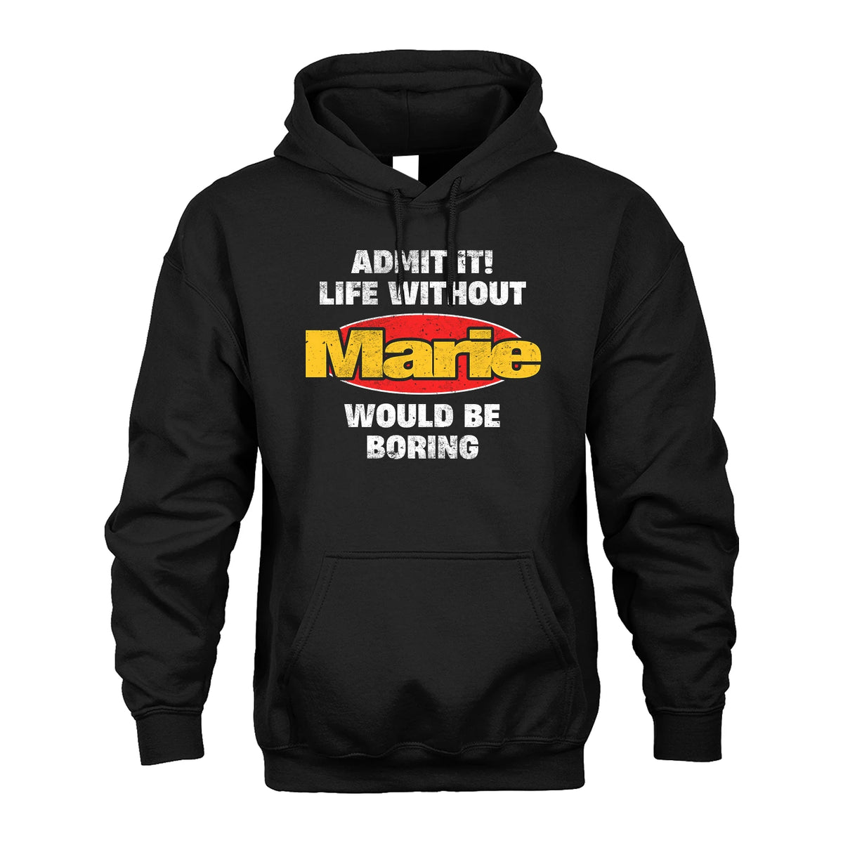 Admit It Life Without Your Name Would Be Boring Funny Custom Shirt MARIE M1-43