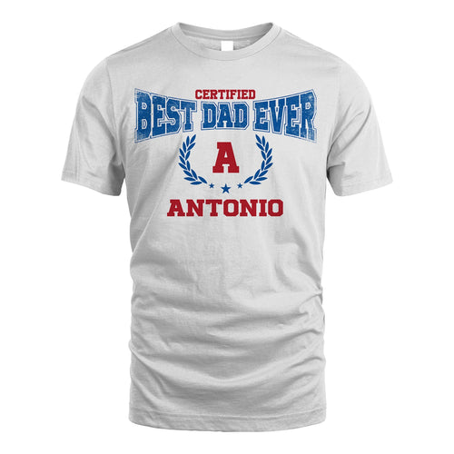 Certified Best Dad Ever Shirt ANTONIO M1-11