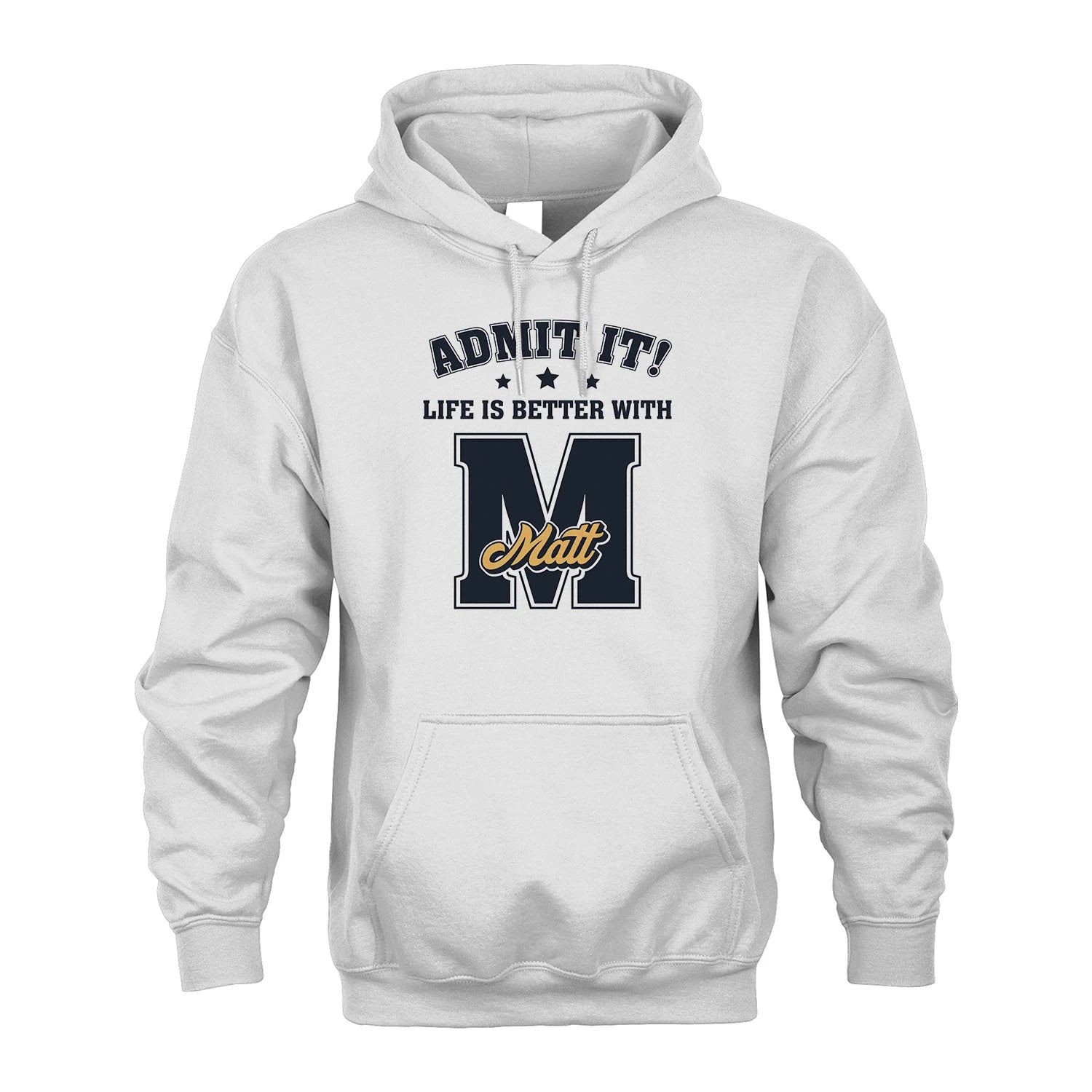 Life Is Better With Your Name Shirt MATT M1-17